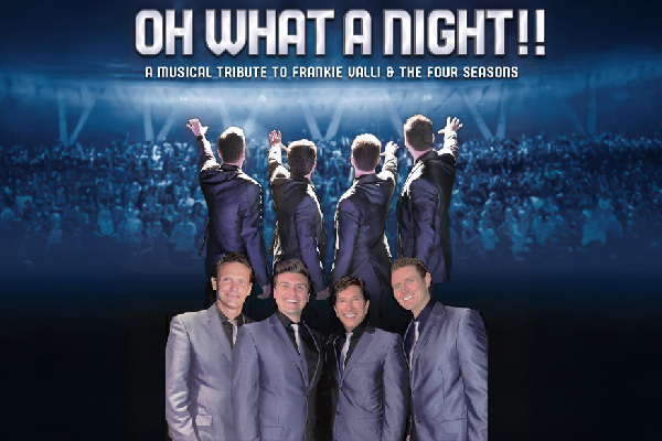 Promotional poster for “Oh What a Night!!,” a musical tribute to Frankie Valli & The Four Seasons, showing four performers in suits facing a cheering crowd.